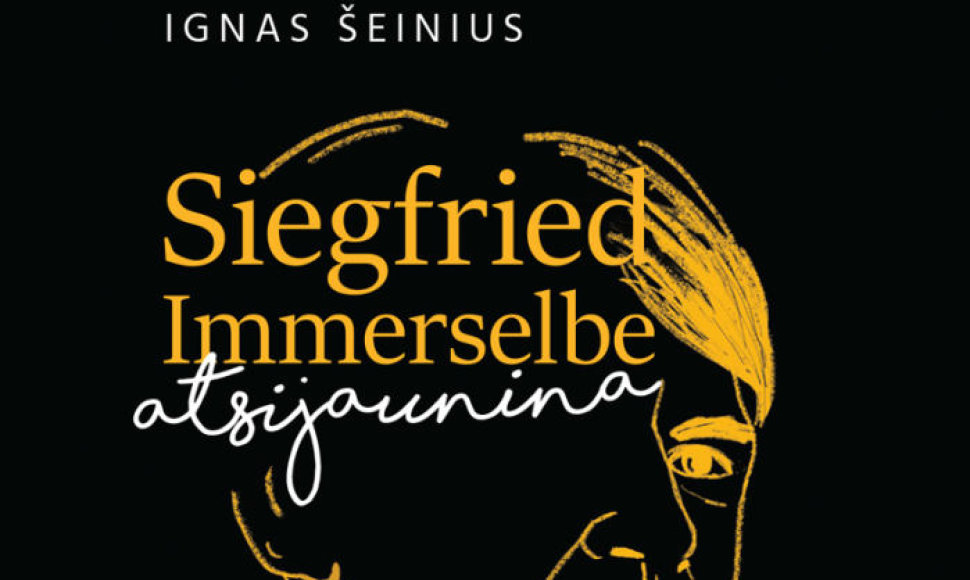 Igno Šeiniaus knygos „Siegfried Immerselbe atsijaunina“ viršelis