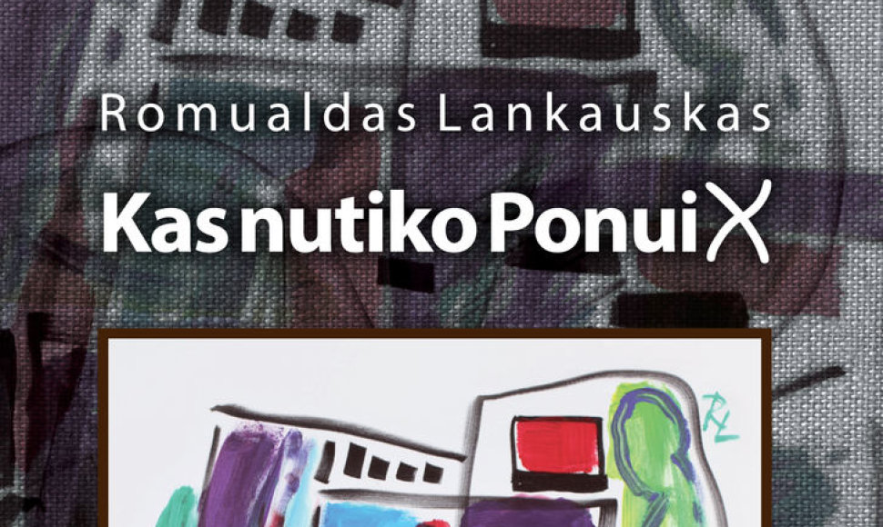 Romualdo Lankausko knyga "Kas nutiko ponui X"