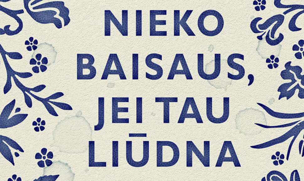 &bdquo;Nieko baisaus, jei tau liūdna&ldquo;