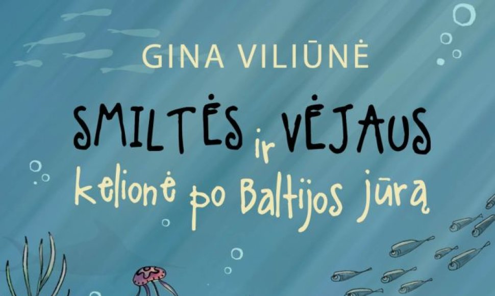 Gina Viliūnė „Smiltės ir Vėjaus kelionė po Baltijos jūra“