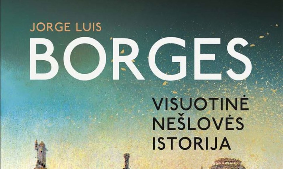 Jorge Luis Borges „Visuotinė nešlovės istorija“