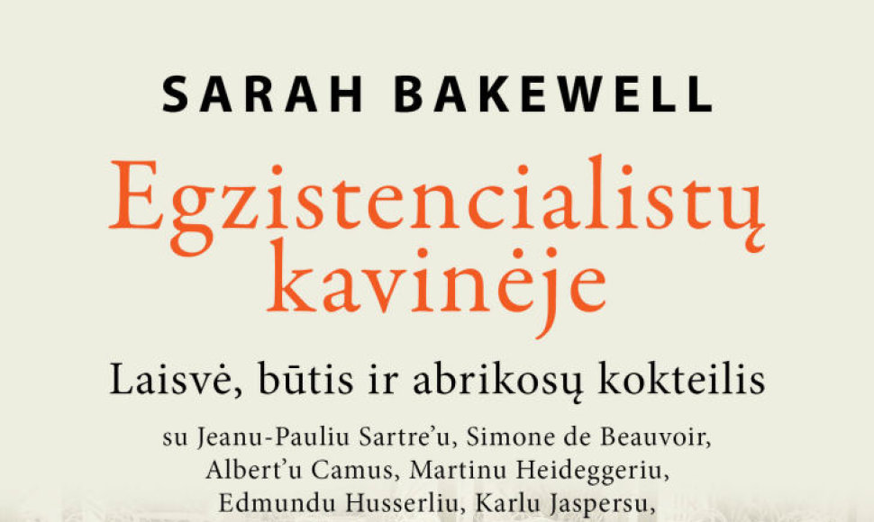 Sarah Bakewell  „Egzistencialistu kavineje“