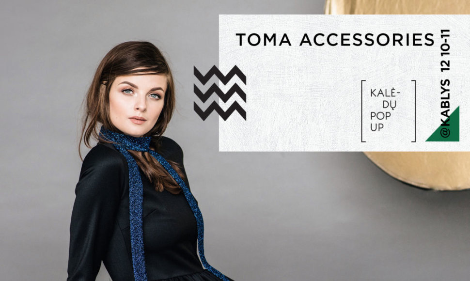 Kalėdų Pop Up dalyvis: TOMA ACCESSORIES