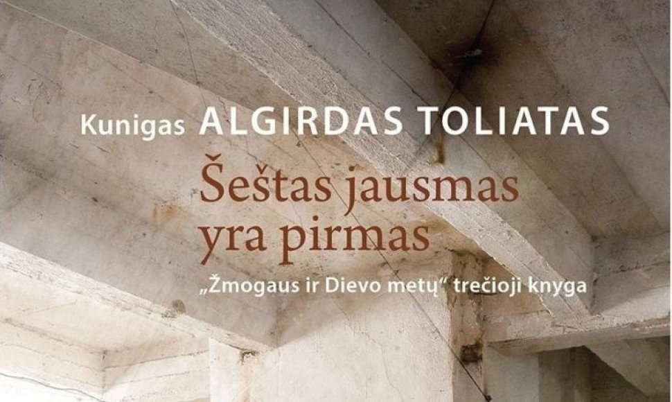 Algirdas Toliatas „Šeštas jausmas yra pirmas“