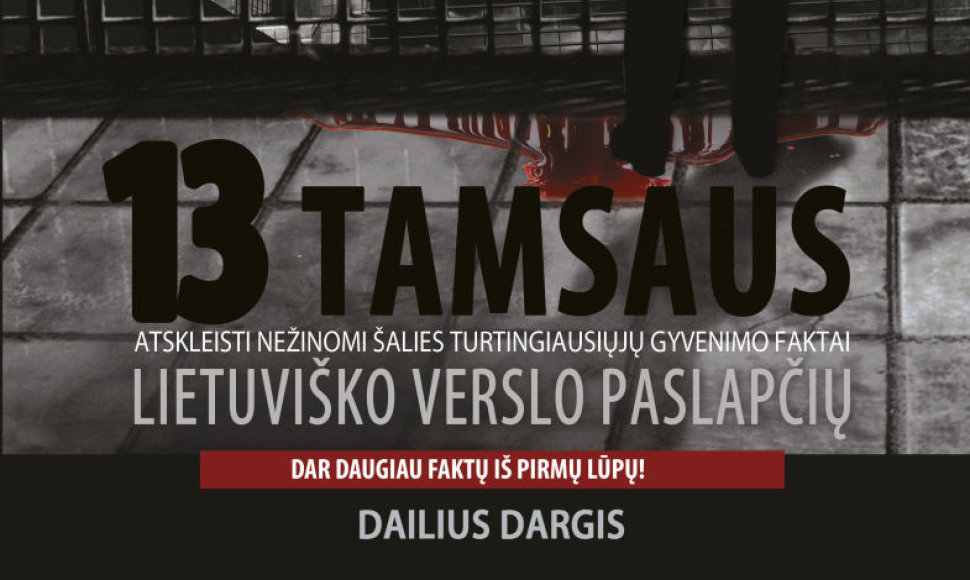 Dailius Dargis „13 tamsaus lietuviško verslo paslapčių“